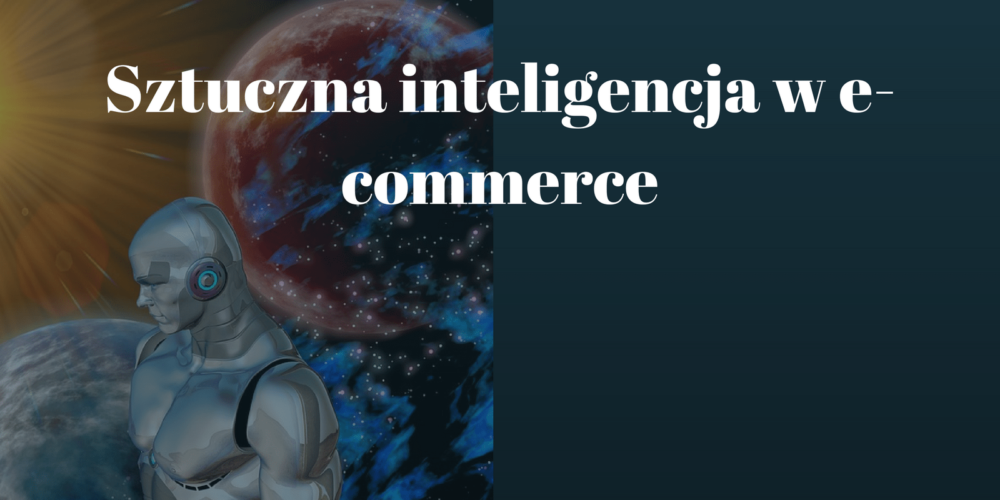 W jaki sposób AI jest wykorzystywana w e-commerce?