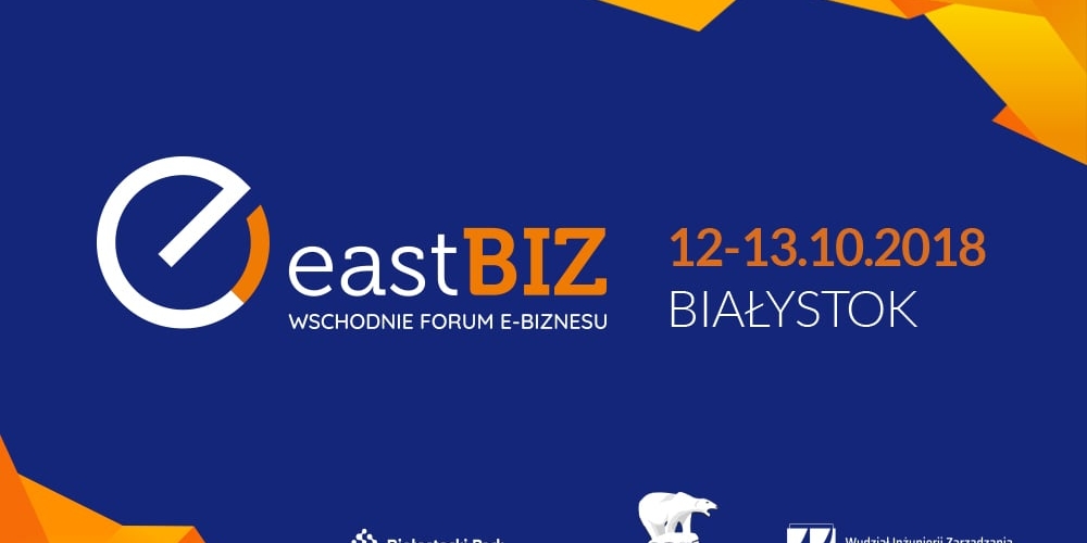 5. jubileuszowa edycja EastBiz. Świat e-commerce znów spotka się w przestrzeniach BPN-T i Politechniki Białostockiej