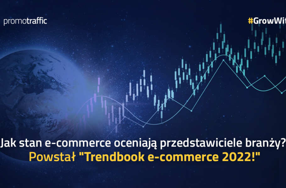 Jak stan e-commerce oceniają przedstawiciele branży? Powstał „Trendbook e-commerce 2022”!