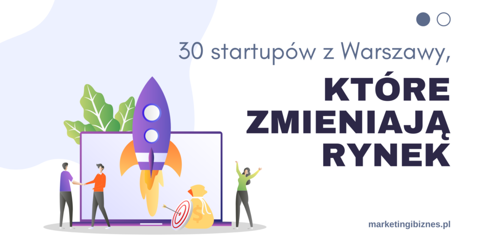 30 startupów z Warszawy, które zmieniają rynek
