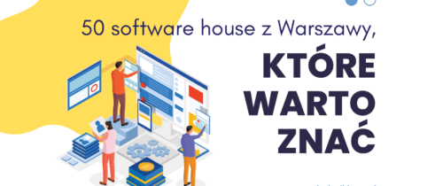 50 software house z Warszawy, które warto znać
