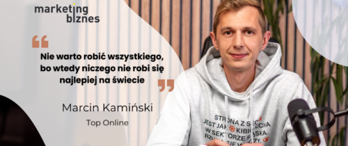 Jesteśmy najbardziej zautomatyzowaną agencją SEO w Polsce i jednocześnie dbamy o “ludzką” komunikację – Marcin Kamiński [Top Online]