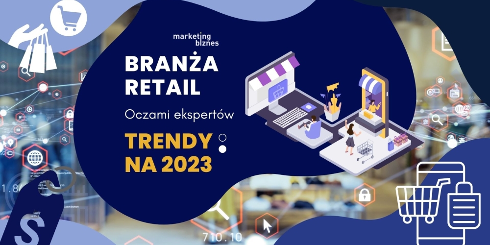 Branża retail: Trendy na 2023. Oczami ekspertów