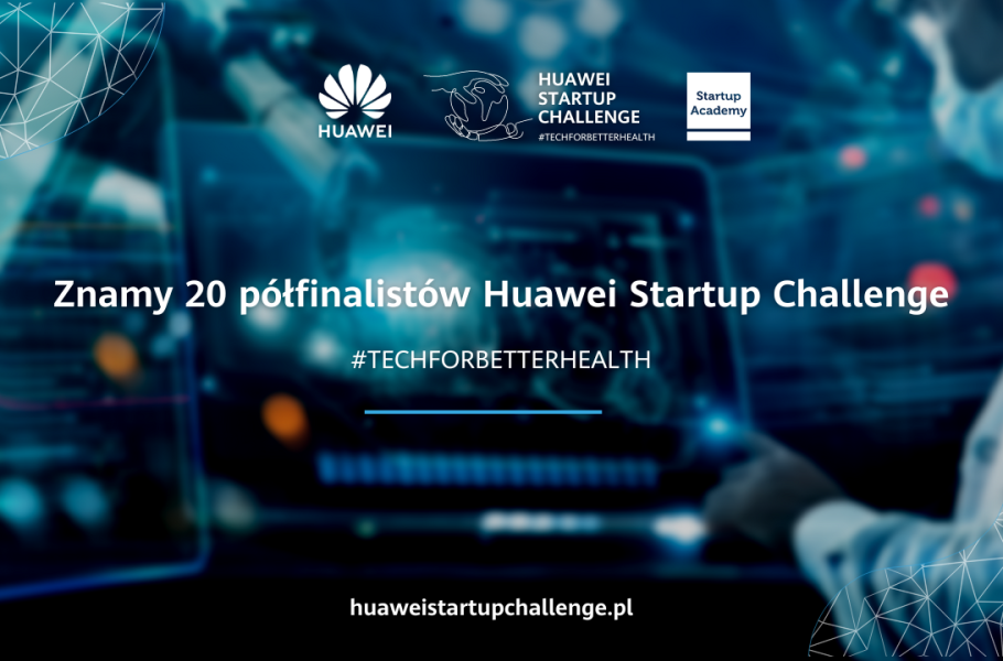 Technologie dla zdrowia — wybrano półfinalistów trzeciej edycji Huawei Startup Challenge