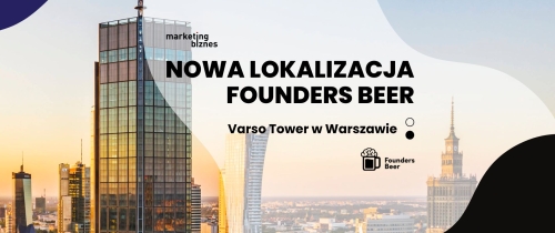Nowa lokalizacja Founders Beer - Varso Tower w Warszawie