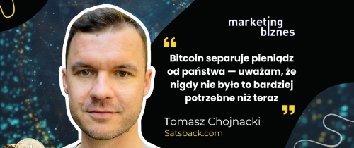 Bitcoin jest ratunkiem dla dystopijnej wizji przyszłości, która nas czeka – Tomasz Chojnacki [Satsback.com]