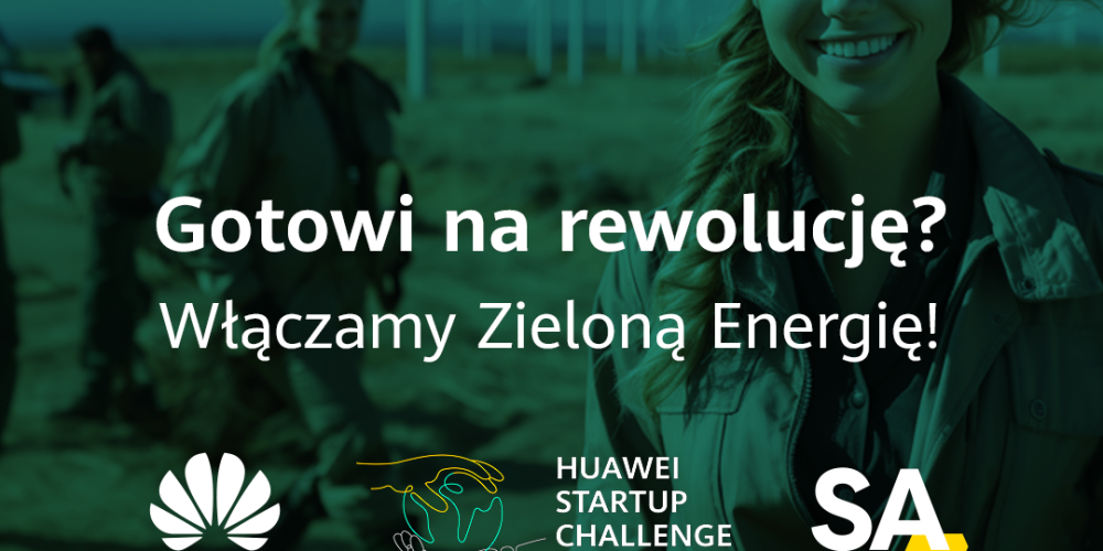 #Tech4GreenEnergy | Włączamy Zieloną Energię! Dołącz do Huawei Startup Challenge