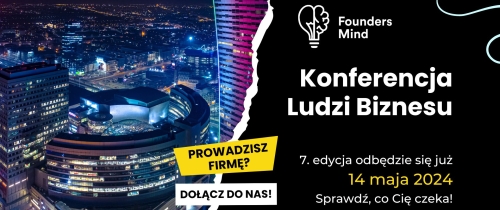 Firmy z przychodami ponad 100 mln rocznie, śmietanka polskiego biznesu i rewelacyjny networking. Founders Mind już 14 maja!